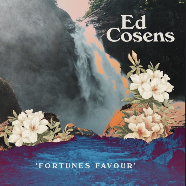 Ed Cosens – Fortunes&nbsp;Favour
