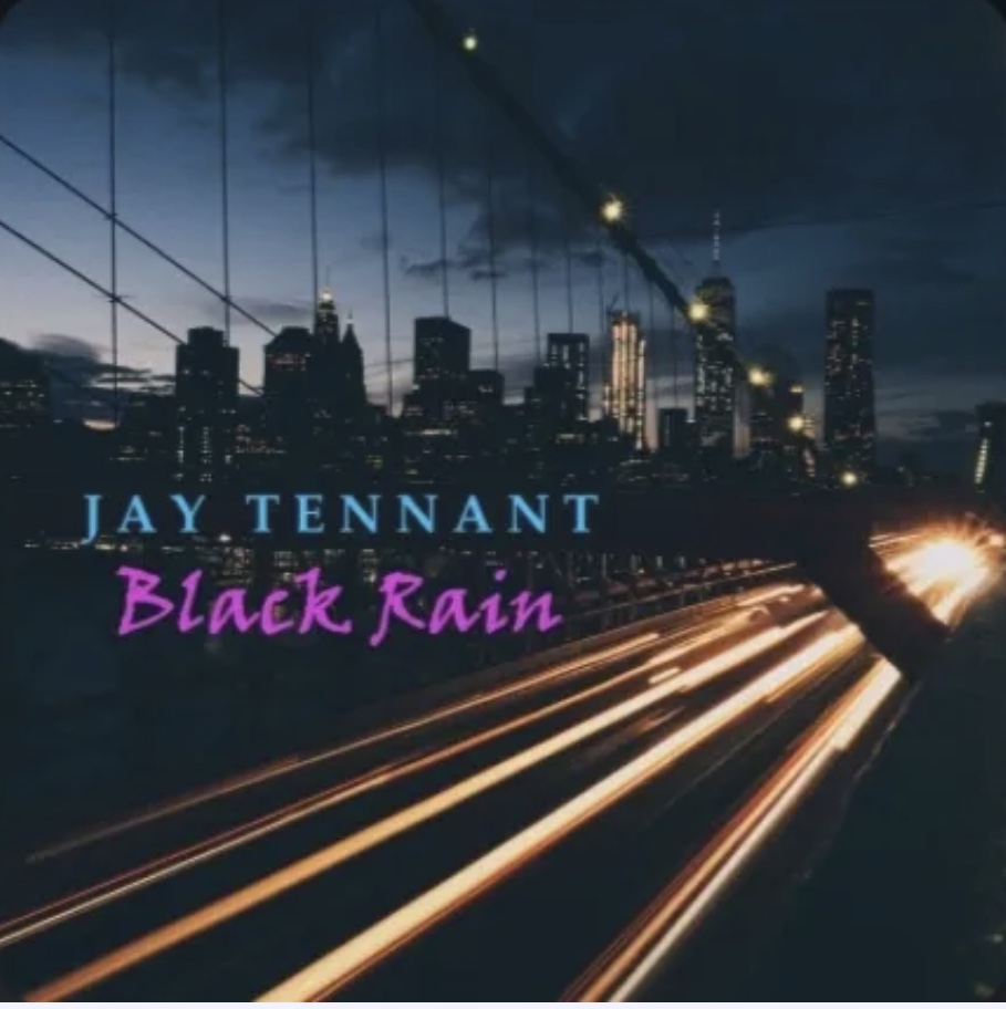 JAY TENNANT: BLACK RAIN: SINGLE&nbsp;PREVIEW