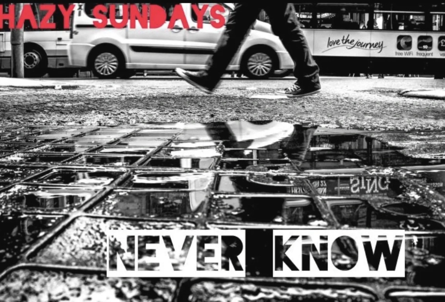 HAZY SUNDAYS: NEVER&nbsp;KNOW
