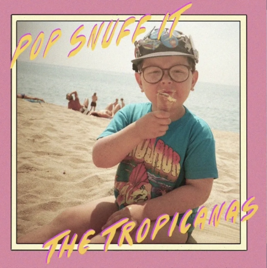 THE TROPICANAS: POP SNUFF&nbsp;IT