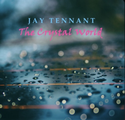 Jay Tennant – The Crystal&nbsp;World