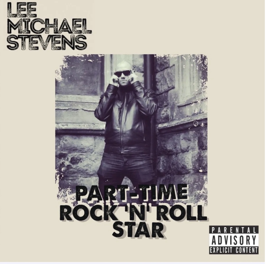 LEE MICHAEL STEVENS: PART TIME ROCK ‘N’ ROLL STAR: ALBUM PREVIEW
