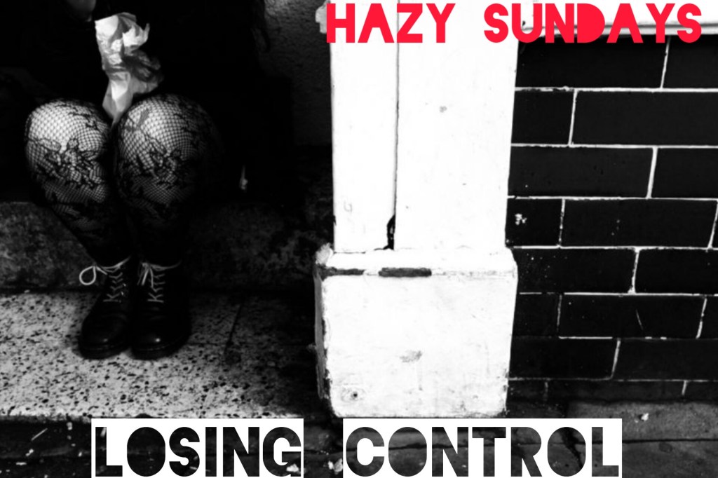 Hazy Sundays: Losing&nbsp;Control