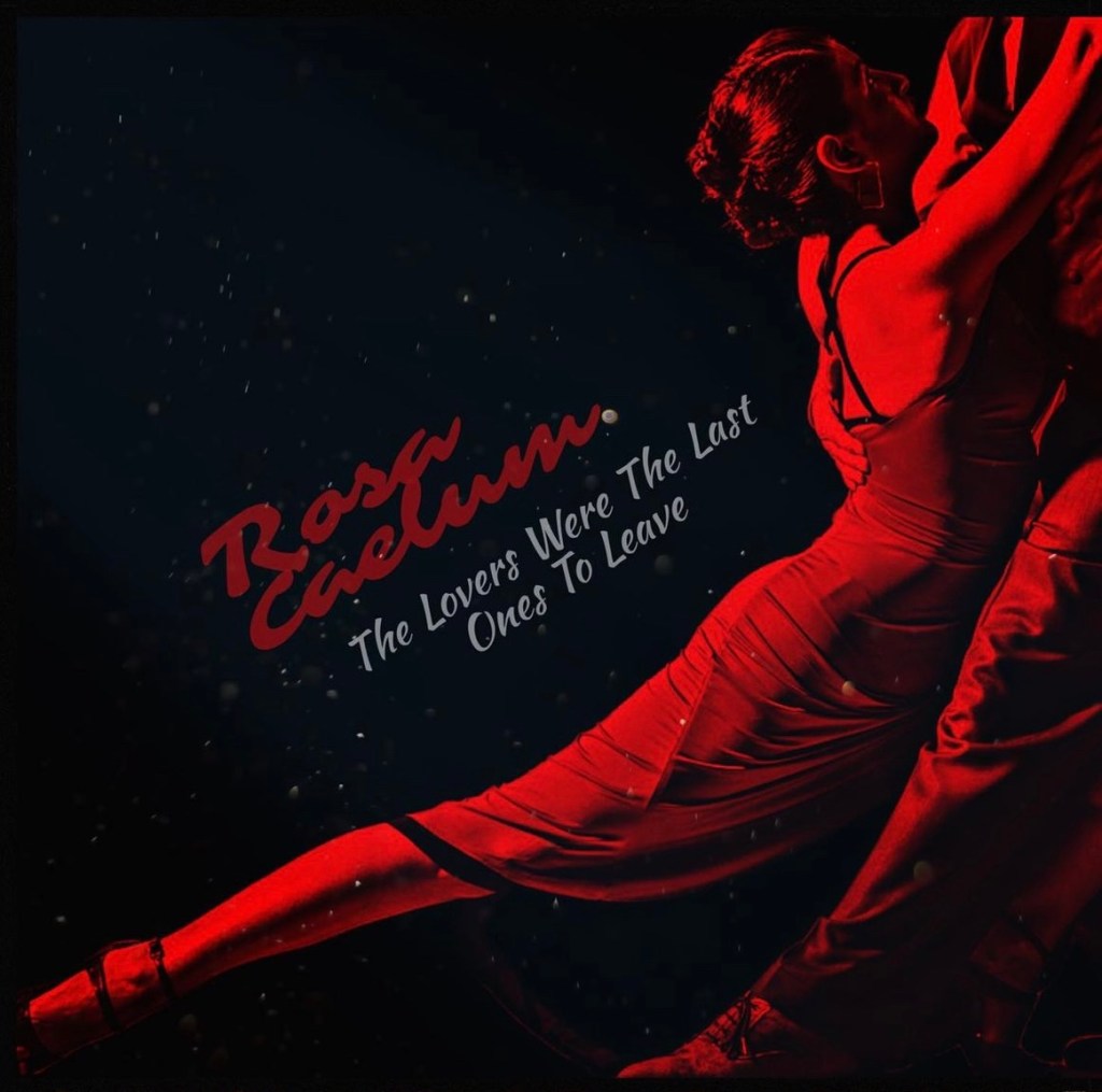 Rosa Caelum: The Lovers Were The Last Ones To&nbsp;Leave