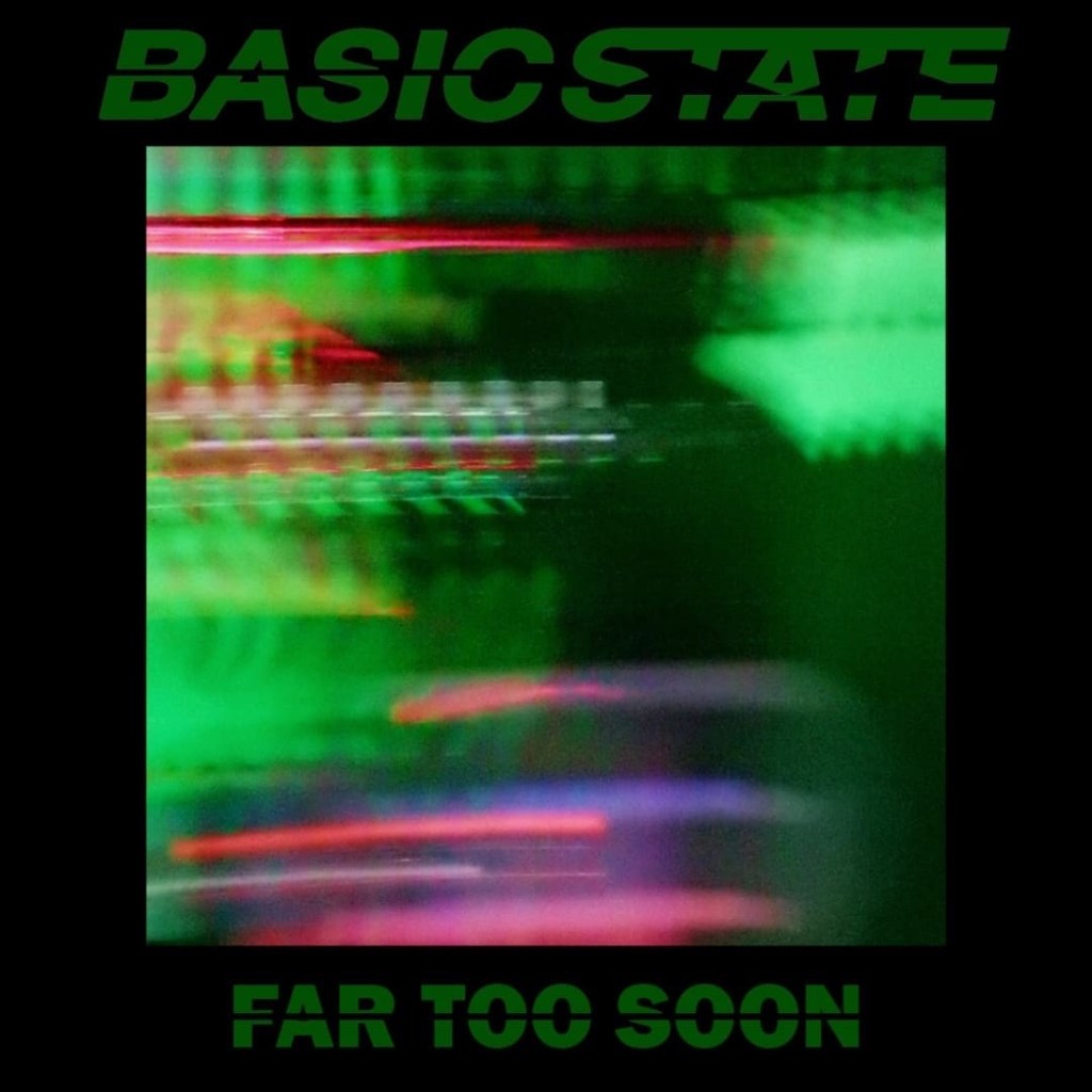 Basic State: Far Too&nbsp;Soon