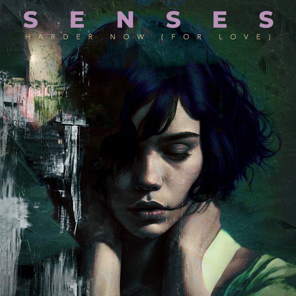 Senses Harder Now (For Love)