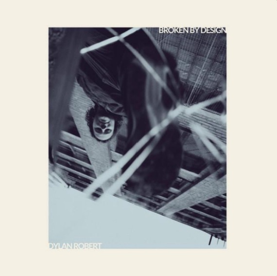 Broken By Design Dylan&nbsp;Robert