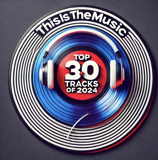 ThisIsTheMusic Top 30 Singles of&nbsp;2024