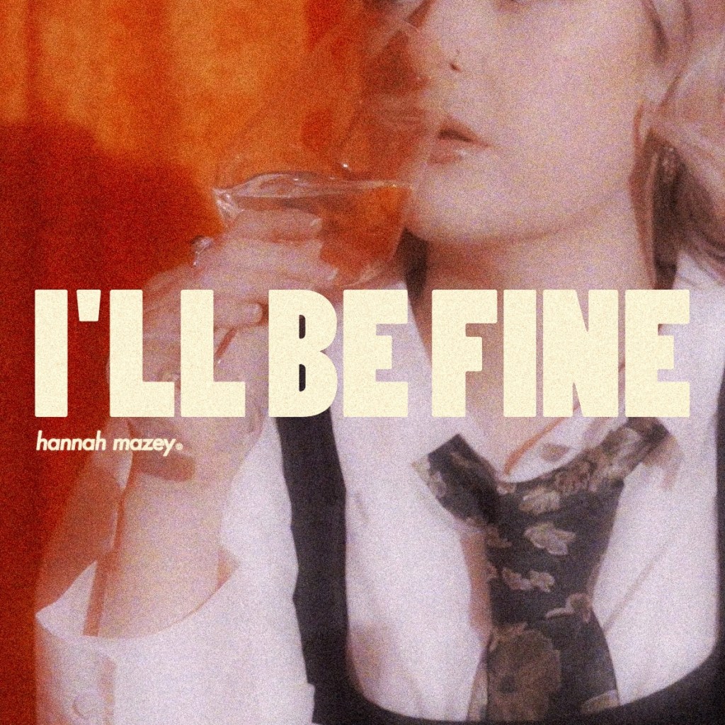 I’ll Be Fine Hannah Mazey
