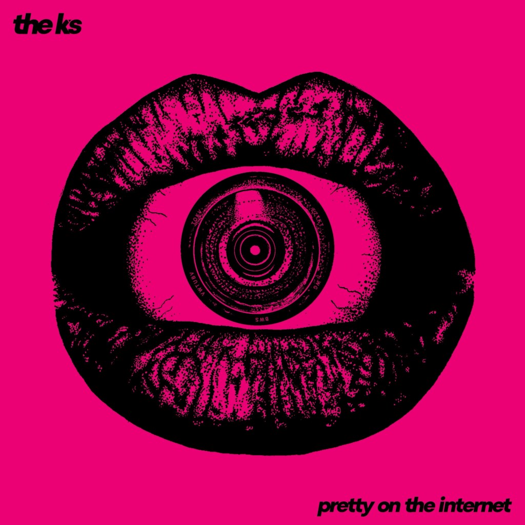 Pretty On The Internet – The&nbsp;Ks