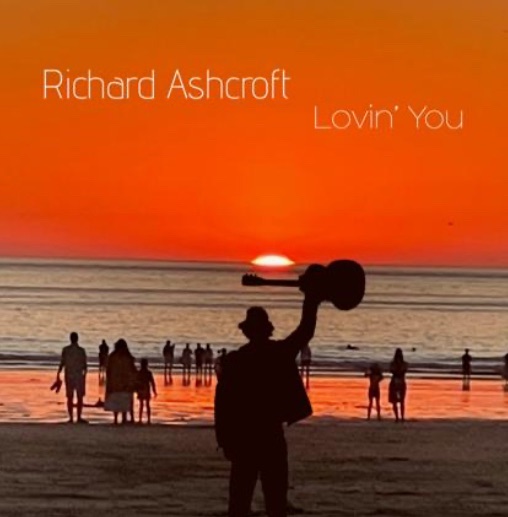Lovin’ You Richard&nbsp;Ashcroft